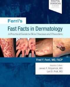 Ferri's Fast Facts in Dermatology: A Practical Guide to Skin Diseases and Disorders 2nd Edition PDF