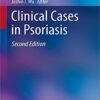Clinical Cases in Psoriasis (Clinical Cases in Dermatology) 2nd ed. 2019 Edition PDF