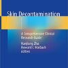 Skin Decontamination: A Comprehensive Clinical Research Guide 1st ed. 2020 Edition PDF