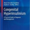 Congenital Hyperinsulinism: A Practical Guide to Diagnosis and Management (Contemporary Endocrinology) PDF