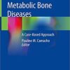 Metabolic Bone Diseases: A Case-Based Approach 1st ed. 2019 Edition PDF