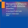 Management of Patients with Pseudo-Endocrine Disorders: A Case-Based Pocket Guide PDF 2020