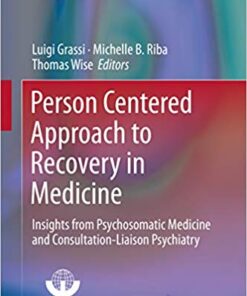 Person Centered Approach to Recovery in Medicine: Insights from Psychosomatic Medicine and Consultation-Liaison Psychiatry (Integrating Psychiatry and Primary Care) 1st ed. 2019 Edition PDF