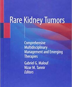 Rare Kidney Tumors: Comprehensive Multidisciplinary Management and Emerging Therapies 1st ed. 2019 Edition PDF