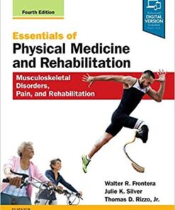 Essentials of Physical Medicine and Rehabilitation: Musculoskeletal Disorders, Pain, and Rehabilitation 4th ed. Edition PDF