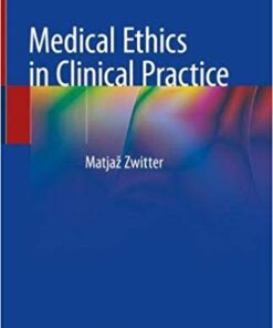 Medical Ethics in Clinical Practice 1st ed. 2019 Edition PDF