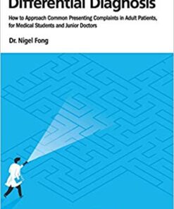 Algorithms in Differential Diagnosis: How to Approach Common Presenting Complaints in Adult Patients, for Medical Students and Junior Doctors 1st Edition PDF