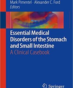 Essential Medical Disorders of the Stomach and Small Intestine: A Clinical Casebook 1st ed. 2019 Edition PDF