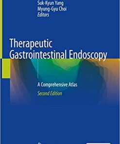 Therapeutic Gastrointestinal Endoscopy: A Comprehensive Atlas 2nd ed. 2019 Edition PDF