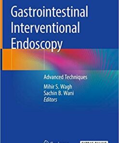Gastrointestinal Interventional Endoscopy: Advanced Techniques 1st ed. 2020 Edition PDF