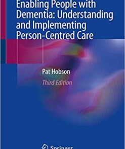 Enabling People with Dementia: Understanding and Implementing Person-Centred Care 3rd ed. 2019 Edition PDF