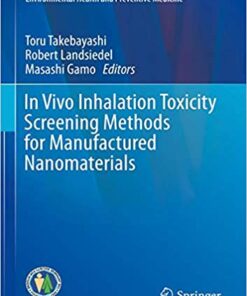 In Vivo Inhalation Toxicity Screening Methods for Manufactured Nanomaterials (Current Topics in Environmental Health and Preventive Medicine) 1st ed. 2019 Edition PDF