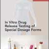 In Vitro Drug Release Testing of Special Dosage Forms (Advances in Pharmaceutical Technology) 1st Edition PDF