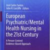 European Psychiatric/Mental Health Nursing in the 21st Century: A Person-Centred Evidence-Based Approach (Principles of Specialty Nursing) 1st ed. 2018 Edition PDF
