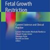 Fetal Growth Restriction: Current Evidence and Clinical Practice 1st ed. 2019 Edition PDF