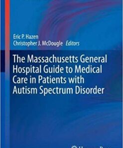 The Massachusetts General Hospital Guide to Medical Care in Patients with Autism Spectrum Disorder (Current Clinical Psychiatry) 1st ed. 2018 Edition PDF