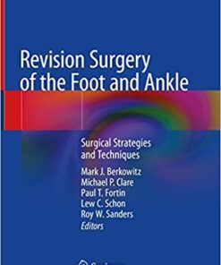Revision Surgery of the Foot and Ankle: Surgical Strategies and Techniques 1st ed. 2020 Edition PDF