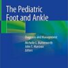 The Pediatric Foot and Ankle: Diagnosis and Management 1st ed. 2020 Edition PDF