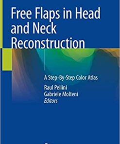 Free Flaps in Head and Neck Reconstruction: A Step-By-Step Color Atlas 1st ed. 2020 Edition PDF