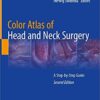 Color Atlas of Head and Neck Surgery: A Step-by-Step Guide 2nd ed. 2020 Edition PDF