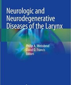 Neurologic and Neurodegenerative Diseases of the Larynx 1st ed. 2020 Edition PDF