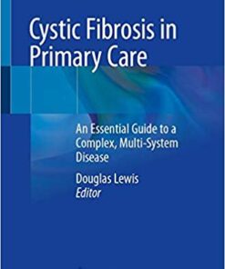 Cystic Fibrosis in Primary Care: An Essential Guide to a Complex, Multi-System Disease 1st ed. 2020 Edition PDF