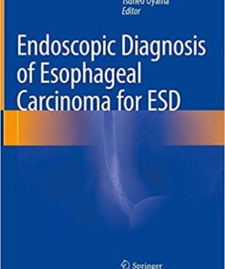 Endoscopic Diagnosis of Esophageal Carcinoma for ESD 1st ed. 2020 Edition PDF