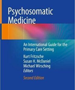 Psychosomatic Medicine: An International Guide for the Primary Care Setting 2nd ed. 2020 Edition PDF