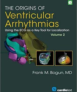 The Origins of Ventricular Arrhythmias: Using the ECG as a Key Tool for Localization, Volume 2 PDF