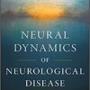 Neural Dynamics of Neurological Disease 1st Edition PDF
