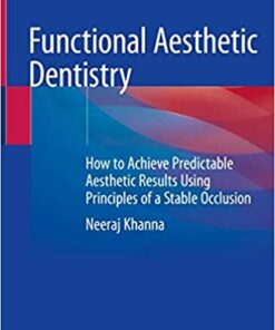 Functional Aesthetic Dentistry: How to Achieve Predictable Aesthetic Results Using Principles of a Stable Occlusion 1st ed. 2020 Edition PDF