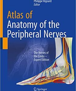 Atlas of Anatomy of the peripheral nerves: The Nerves of the Limbs – Expert Edition (Englisch) 1st ed. 2020 Auflage PDF