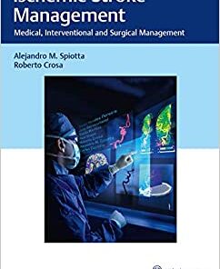 Ischemic Stroke Management: Medical, Interventional and Surgical Management 1st Edition PDF
