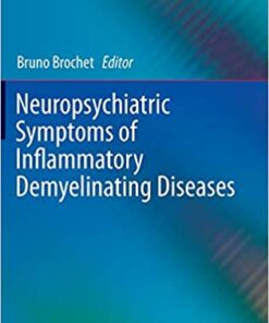 Neuropsychiatric Symptoms of Inflammatory Demyelinating Diseases (Neuropsychiatric Symptoms of Neurological Disease) 1st ed. 2015 Edition PDF
