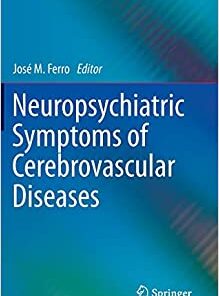 Neuropsychiatric Symptoms of Cerebrovascular Diseases (Neuropsychiatric Symptoms of Neurological Disease) 2013th Edition PDF
