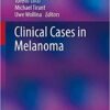 Clinical Cases in Melanoma 1st ed. 2020 Edition PDF