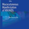 Mucocutaneous Manifestations of HIV/AIDS: Early Diagnostic Clues 1st ed. 2020 Edition PDF