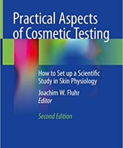 Practical Aspects of Cosmetic Testing: How to Set up a Scientific Study in Skin Physiology 2nd ed. 2020 Edition PDF