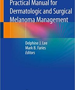 Practical Manual for Dermatologic and Surgical Melanoma Management 1st ed. 2021 Edition PDF