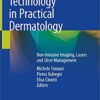 Technology in Practical Dermatology: Non-Invasive Imaging, Lasers and Ulcer Management 1st ed. 2020 Edition PDF