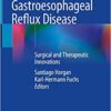 Management of Gastroesophageal Reflux Disease: Surgical and Therapeutic Innovations 1st ed. 2020 Edition PDF