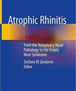 Atrophic Rhinitis: From the Voluptuary Nasal Pathology to the Empty Nose Syndrome 1st ed. 2020 Edition PDF