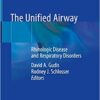The Unified Airway: Rhinologic Disease and Respiratory Disorders 1st ed. 2020 Edition PDF