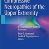 Compressive Neuropathies of the Upper Extremity: A Comprehensive Guide to Treatment 1st ed. 2020 Edition PDF
