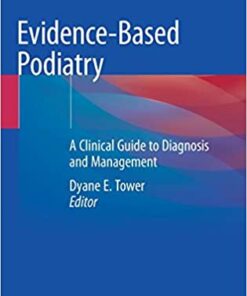 Evidence-Based Podiatry: A Clinical Guide to Diagnosis and Management 1st ed. 2020 Edition PDF