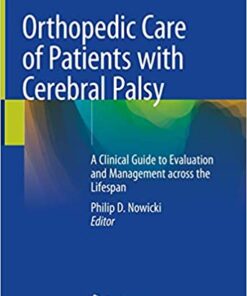 Orthopedic Care of Patients with Cerebral Palsy: A Clinical Guide to Evaluation and Management across the Lifespan 1st ed. 2020 Edition PDF