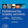 Patellofemoral Pain, Instability, and Arthritis: Clinical Presentation, Imaging, and Treatment 2nd ed. 2020 Edition PDF