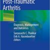 Post-Traumatic Arthritis: Diagnosis, Management and Outcomes 1st ed. 2021 Edition PDF