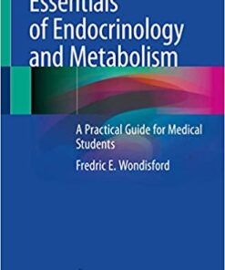 Essentials of Endocrinology and Metabolism: A Practical Guide for Medical Students 1st ed. 2020 Edition PDF