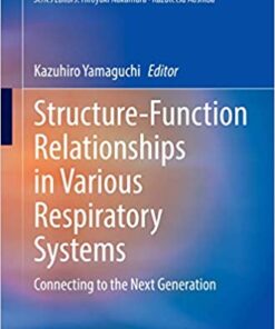 Structure-Function Relationships in Various Respiratory Systems: Connecting to the Next Generation 1st ed. 2020 Edition PDF